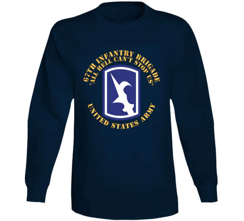 67th Infantry Brigade - Ssi - All Hell Cant Stop Us X 300 Classic T Shirt, Crewneck Sweatshirt, Hoodie, Long Sleeve