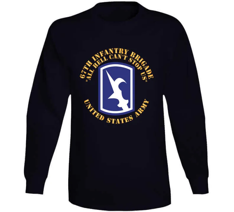 67th Infantry Brigade - Ssi - All Hell Cant Stop Us X 300 Classic T Shirt, Crewneck Sweatshirt, Hoodie, Long Sleeve